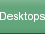Desktops